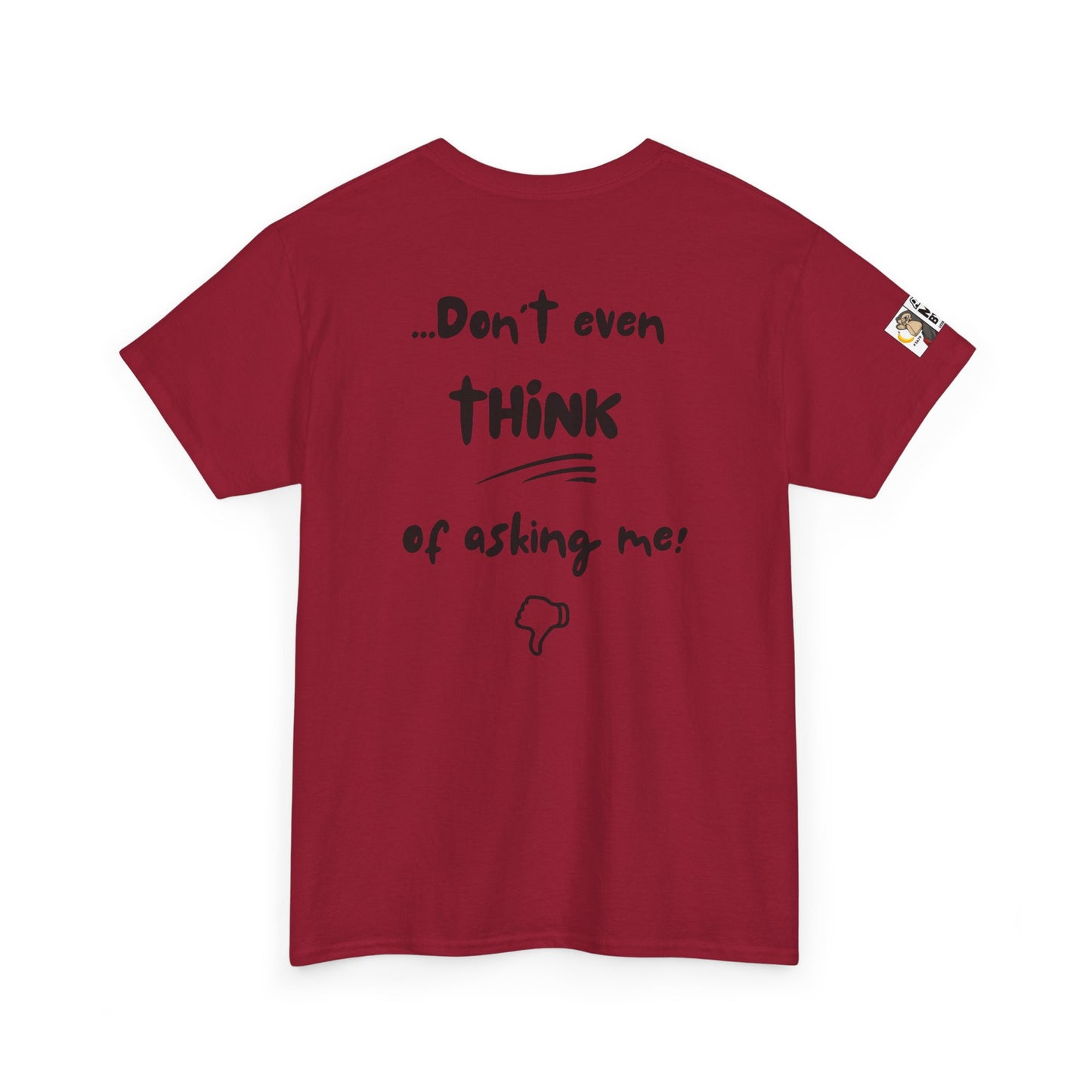 Funny Dad's Tee - Ask MOM/But if she says NO... Don't even think of asking me!