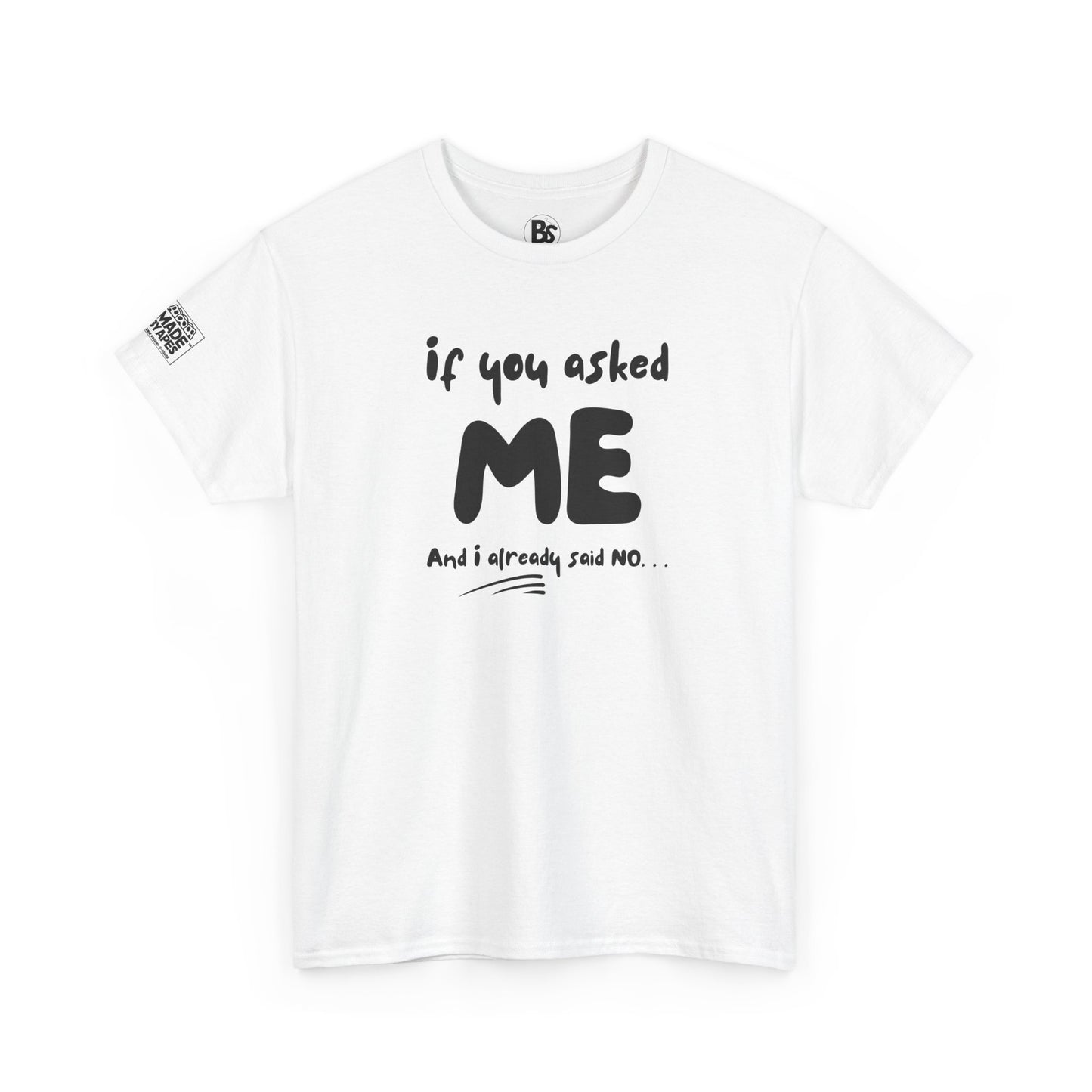 Funny Mom's Tee - If you asked ME and I already said NO/Don't even think of asking your Father!