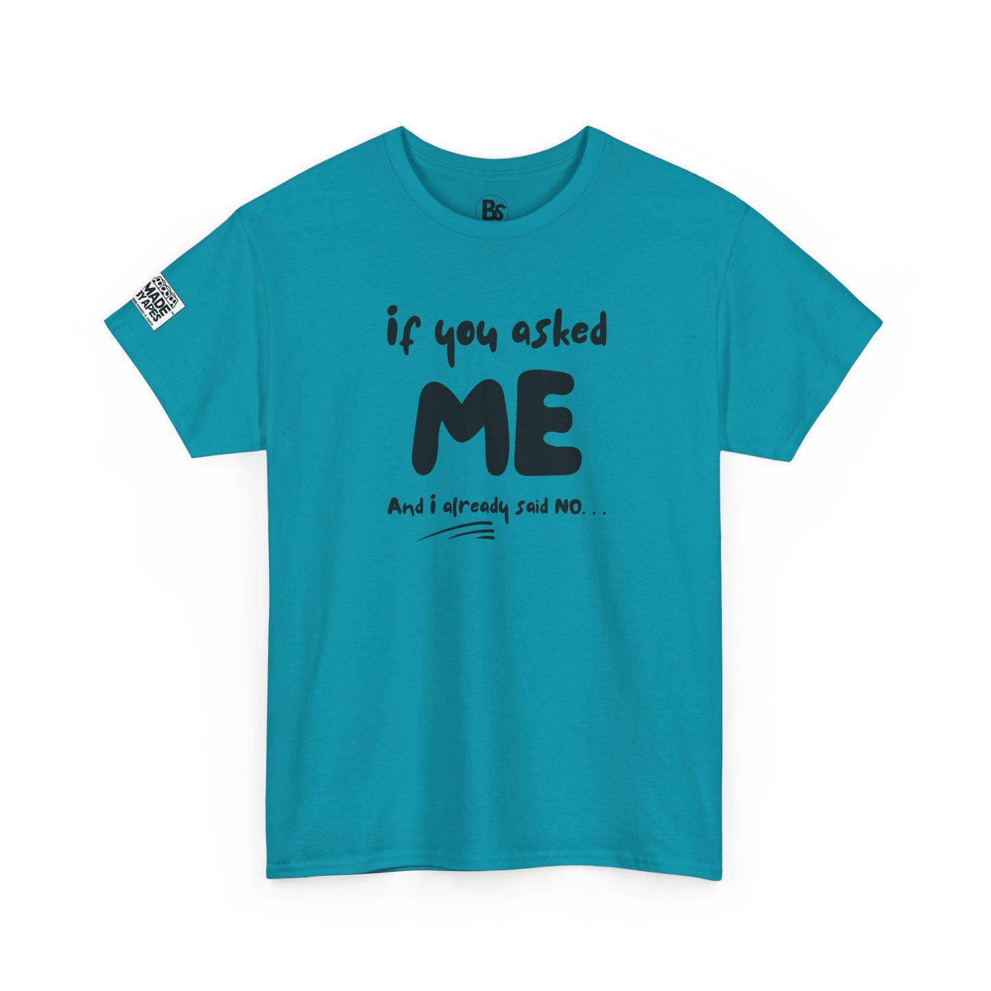Funny Mom's Tee - If you asked ME and I already said NO/Don't even think of asking your Father!